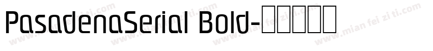 PasadenaSerial Bold字体转换